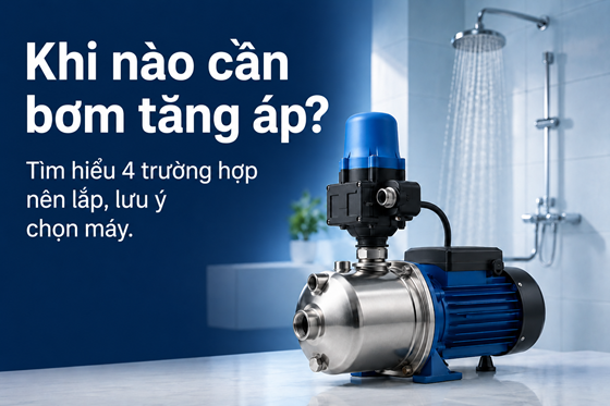 Khi nào cần dùng máy bơm tăng áp